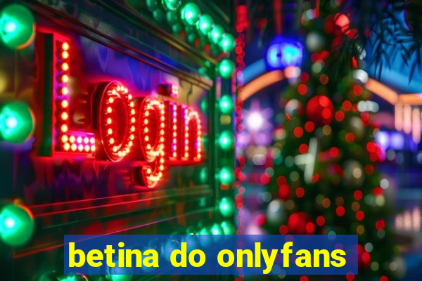 betina do onlyfans